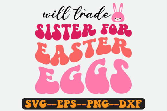 Download Will Trade Sister for Easter Eggs Svg - Easter eggs svg Collection